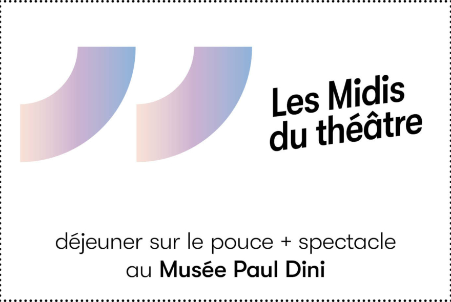Les Midis du théâtre au Musée Paul Dini